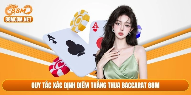 Quy tắc xác định điểm thắng thua Baccarat 88M