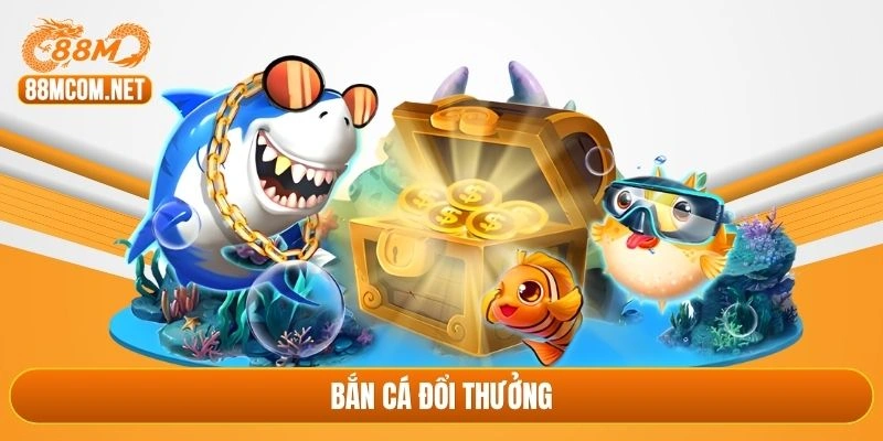 bắn cá đổi thưởng