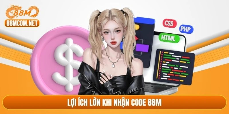 Lợi ích lớn khi nhận code 88M