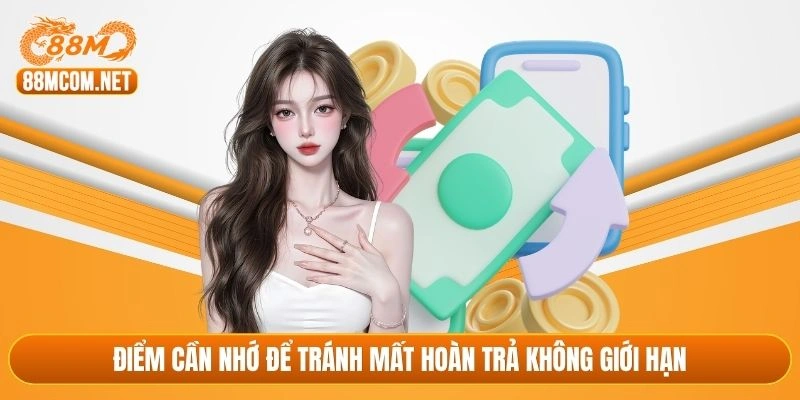 Điểm cần nhớ để tránh mất hoàn trả không giới hạn