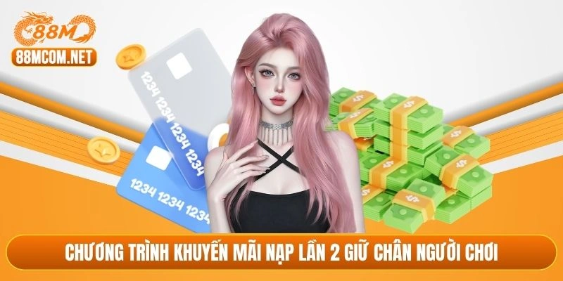 Chương trình khuyến mãi nạp lần 2 giữ chân người chơi