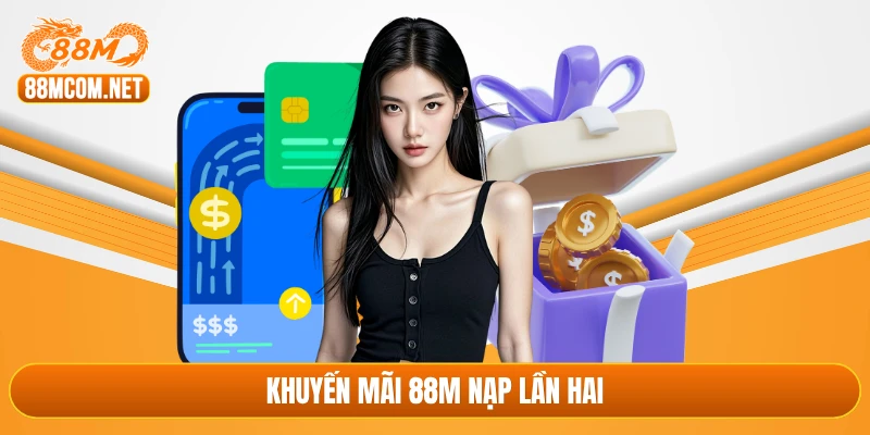 Khuyến mãi 88M nạp lần hai