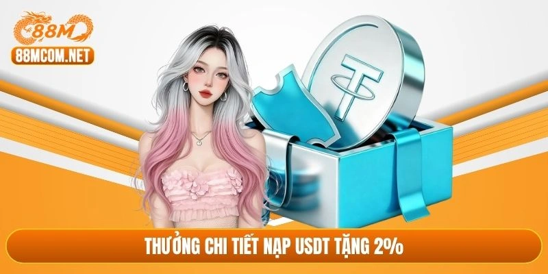Thưởng chi tiết nạp USDT tặng 2%