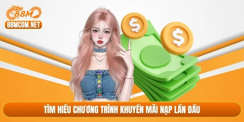 Tìm hiểu chương trình khuyến mãi nạp lần đầu